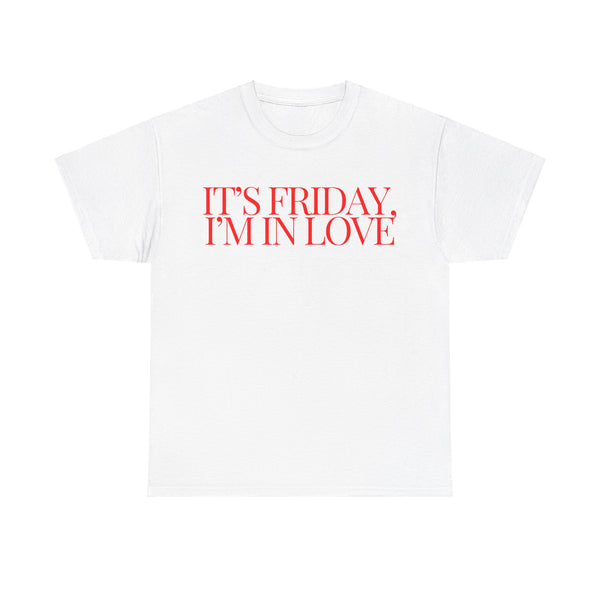 Friday, I'm in love T-Shirt
